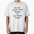 My Son Doesn't Need Therapy He Has Surfing Instead by supernova23