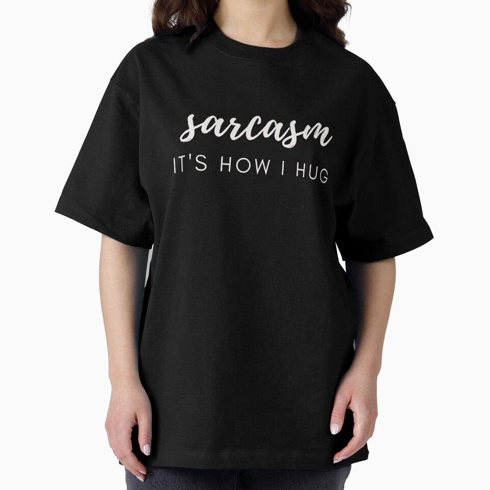 Sarcasm It's How I Hug Funny Sarcastic Joke by MagicSD Designs