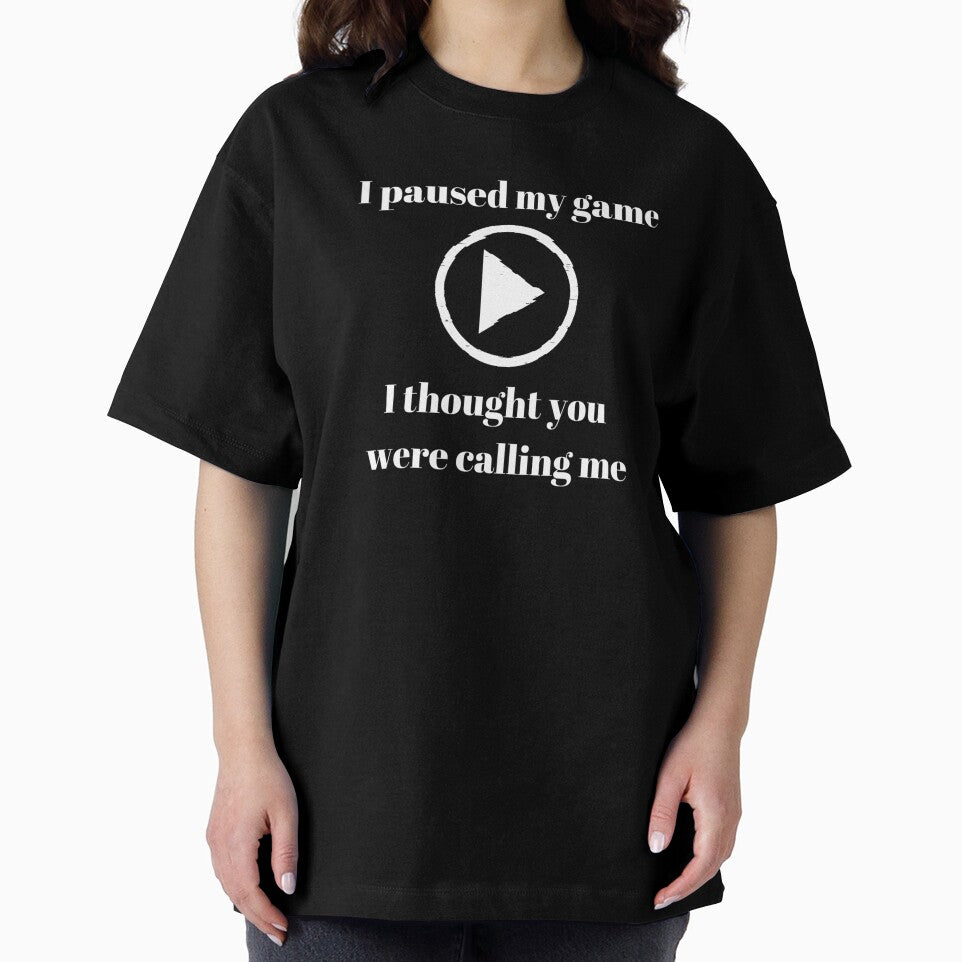 I paused my game - I thought you were calling me - text based design - white text by Nemesiscrowd