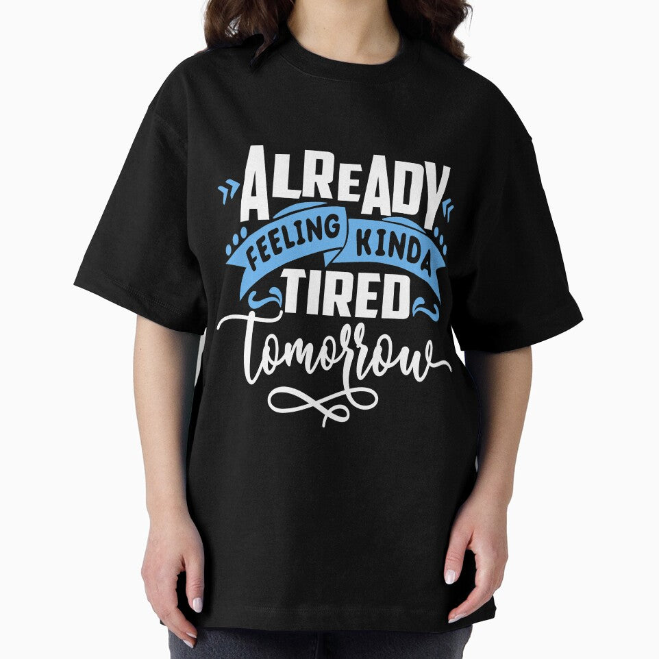 Funny Sarcastic Humor Mom Wife Feeling Tired Tomorrow by Eddie SH