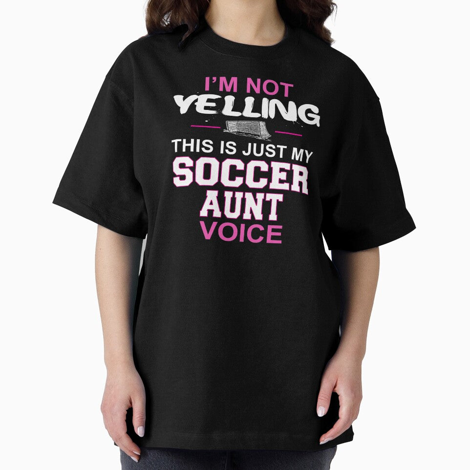 I'm Not Yelling This Is Just My Soccer Aunt Voice by nikkidawn74