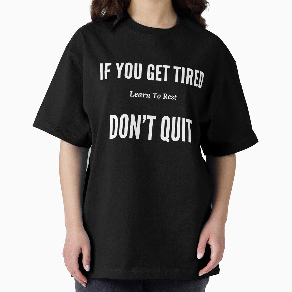 If You Get Tired Learn To Rest Not Quit Design by ShamblesShirts