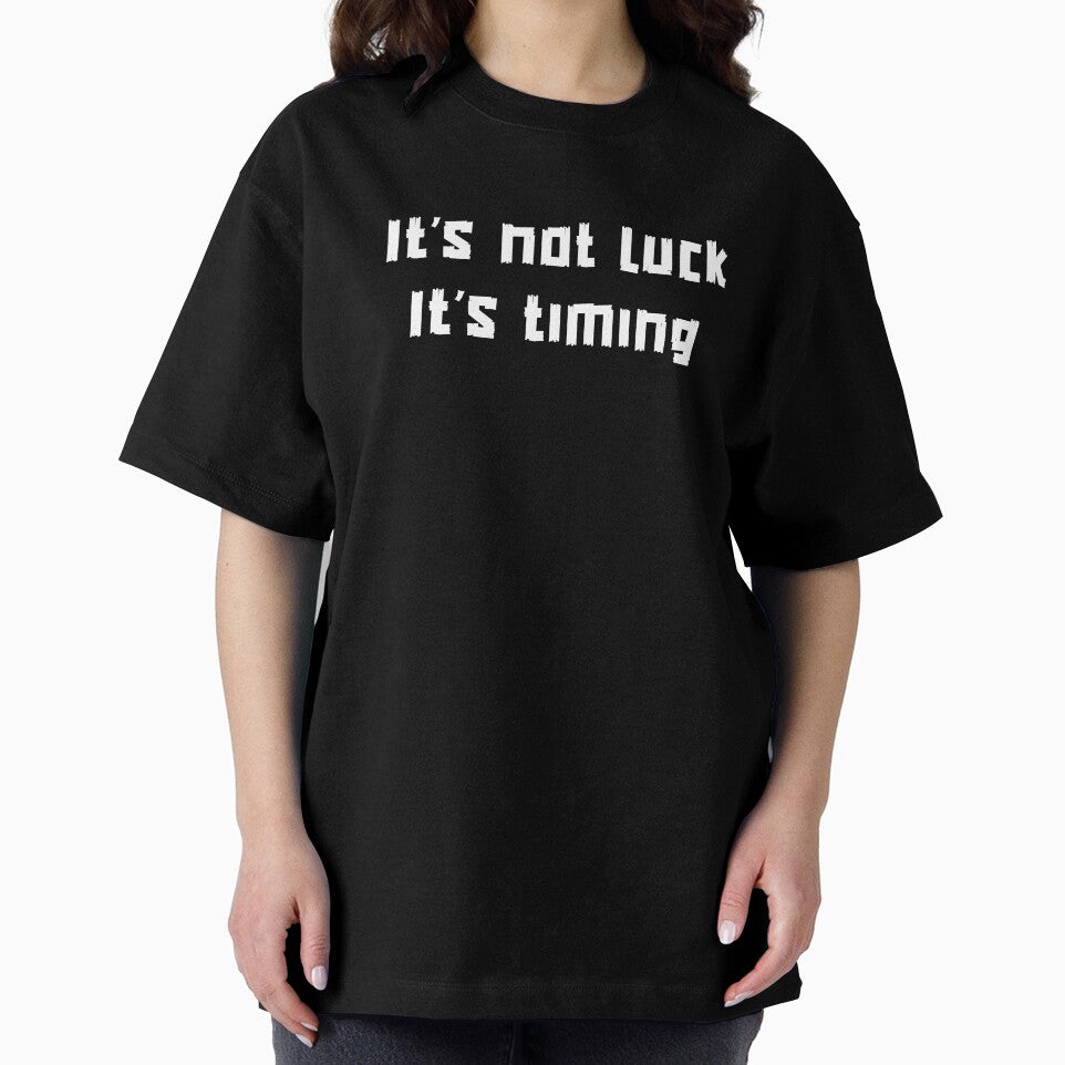 It’s Not Luck. It’s Timing. by VireonTees