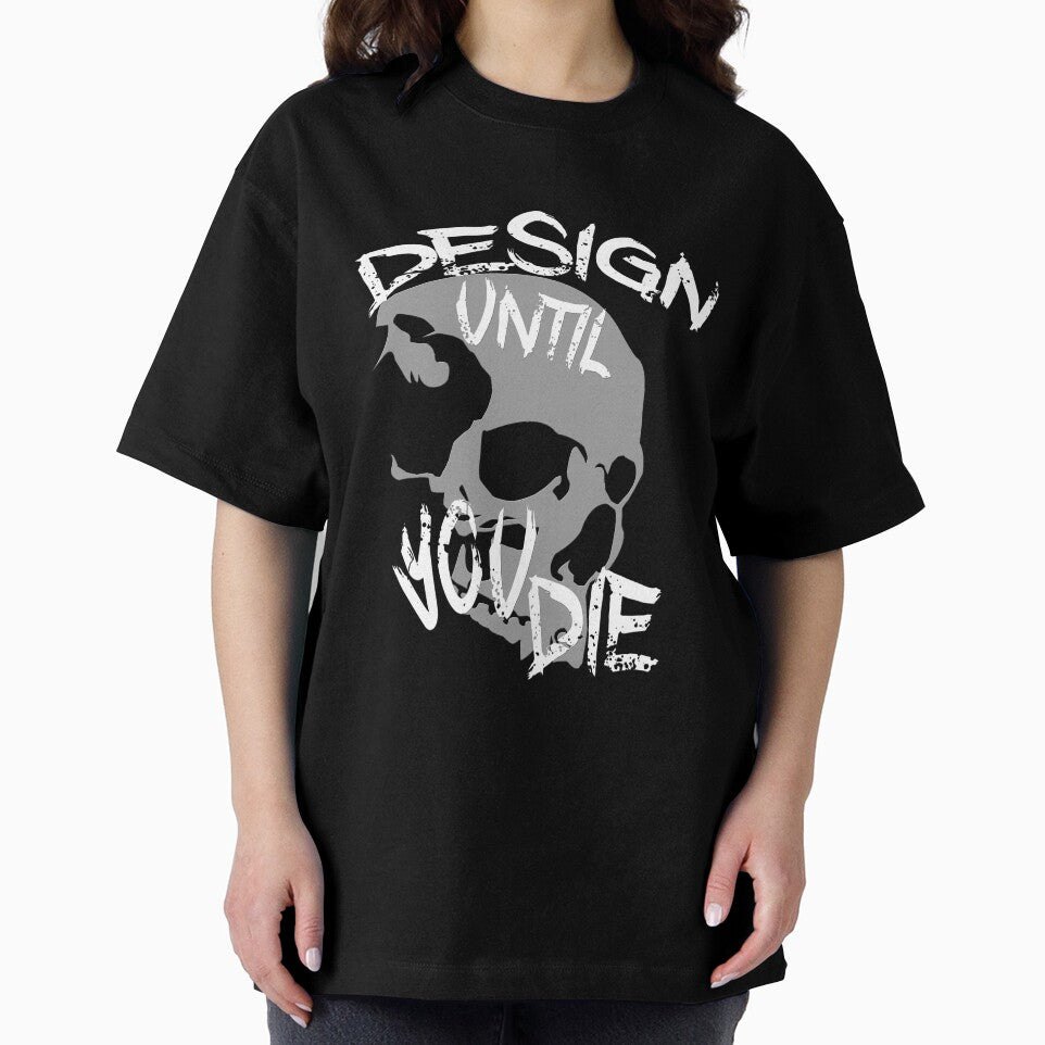 Design Until You Die by overstyle
