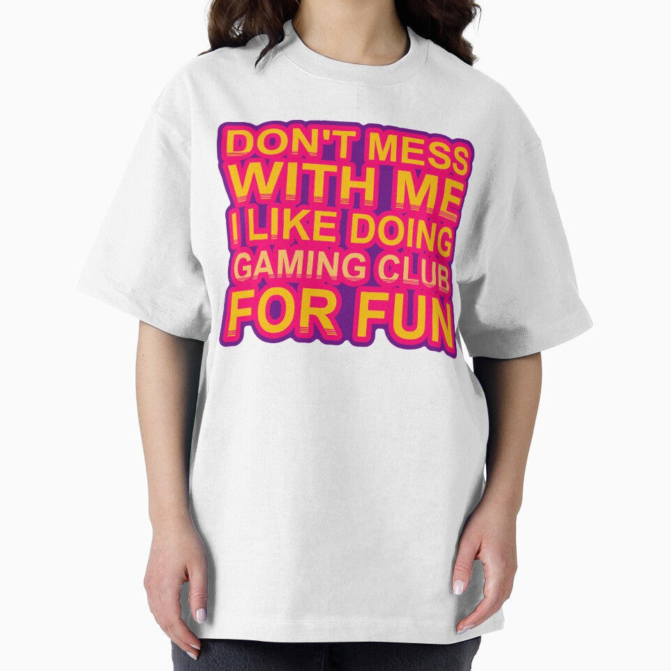 Don'T Mess With I Like Doing Gaming Club For Fun by TheIconSmith
