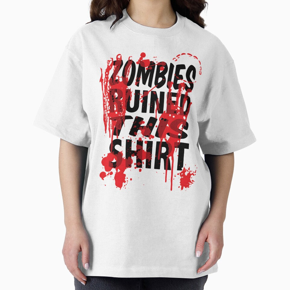 Zombies Ruined This Shirt by RustHannahOne