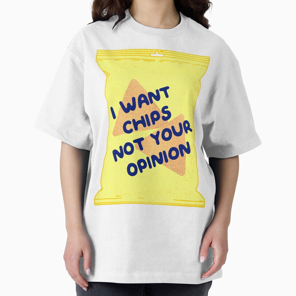 I Want Chips Not Your Opinion by LemonCinammon