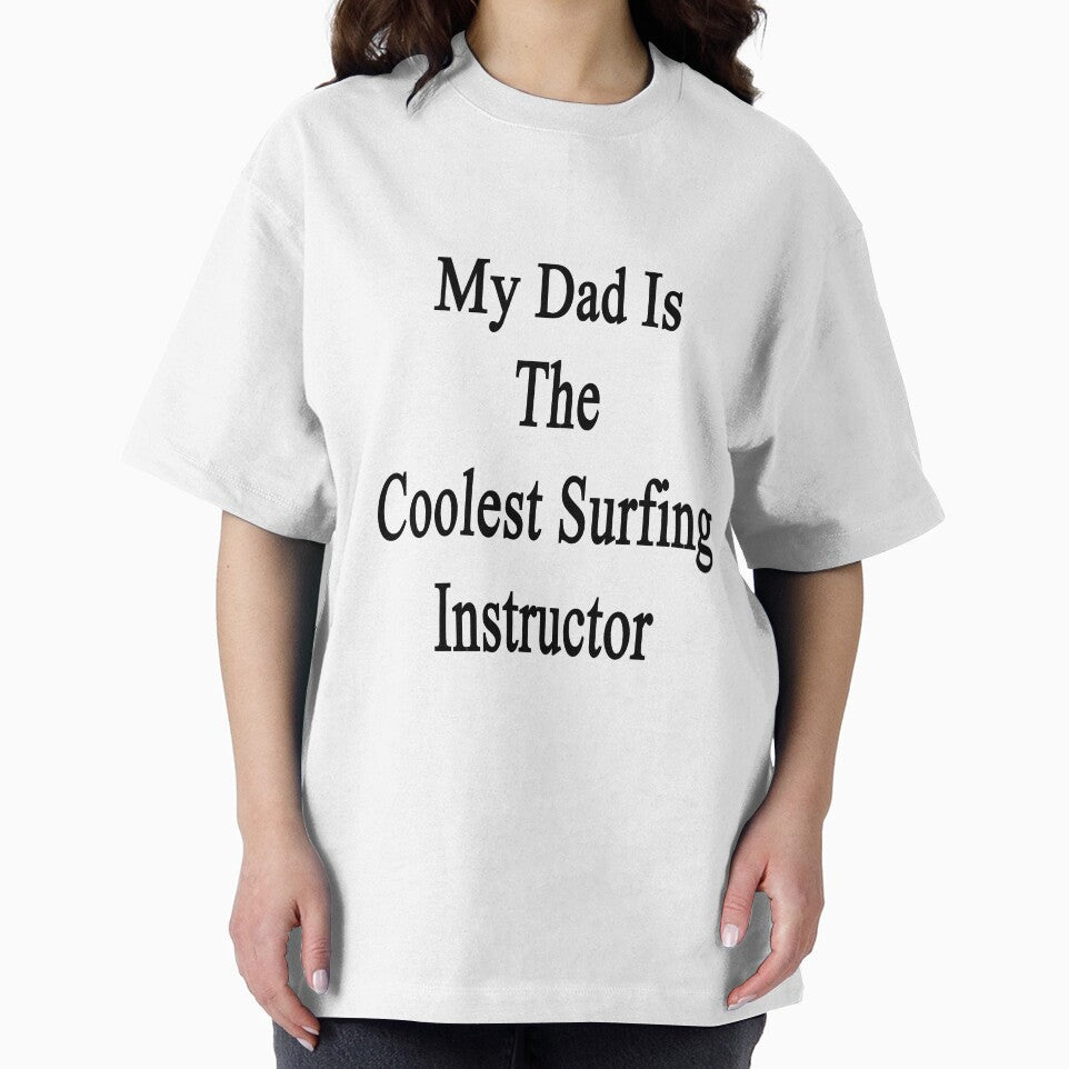 My Dad Is The Coolest Surfing Instructor by supernova23