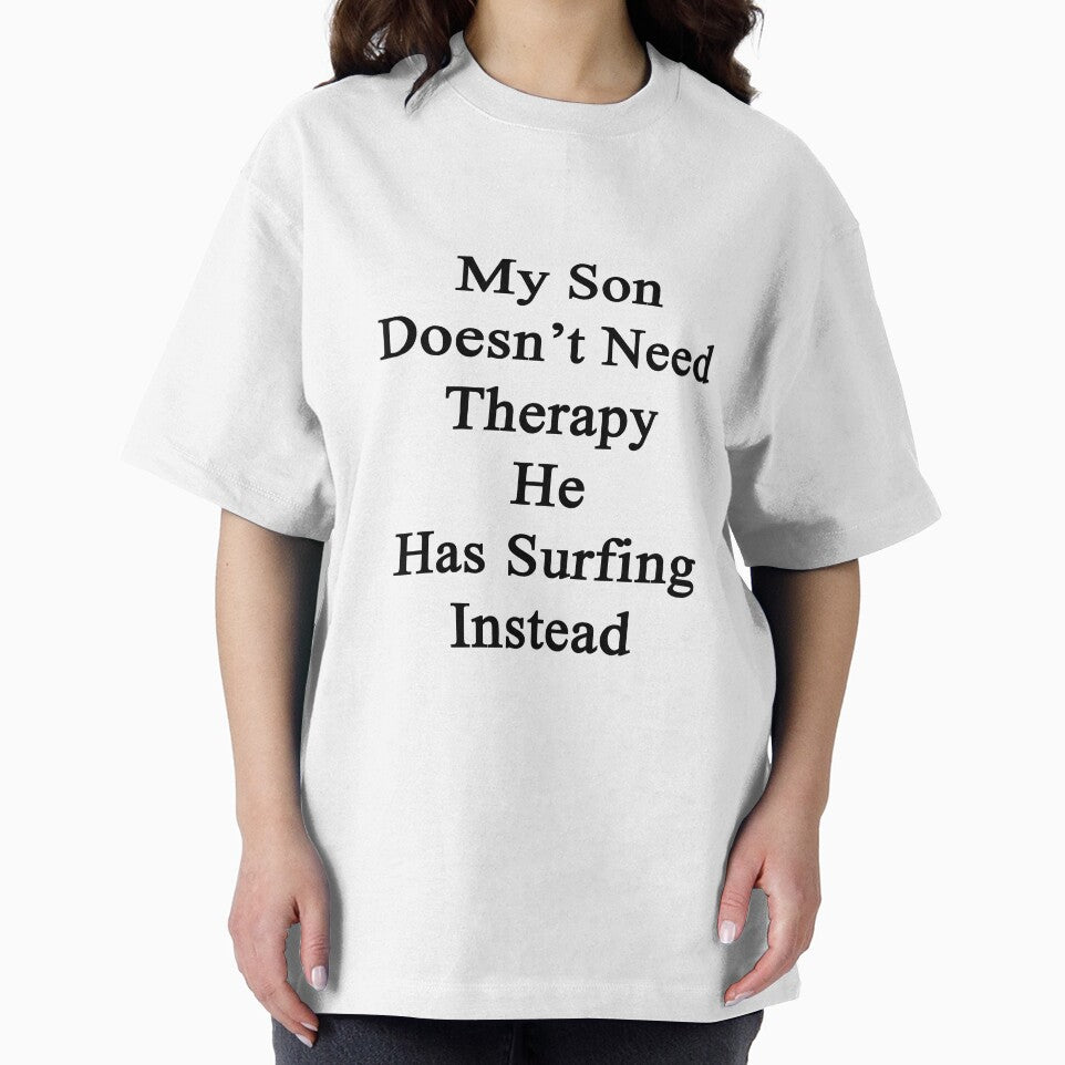 My Son Doesn't Need Therapy He Has Surfing Instead by supernova23