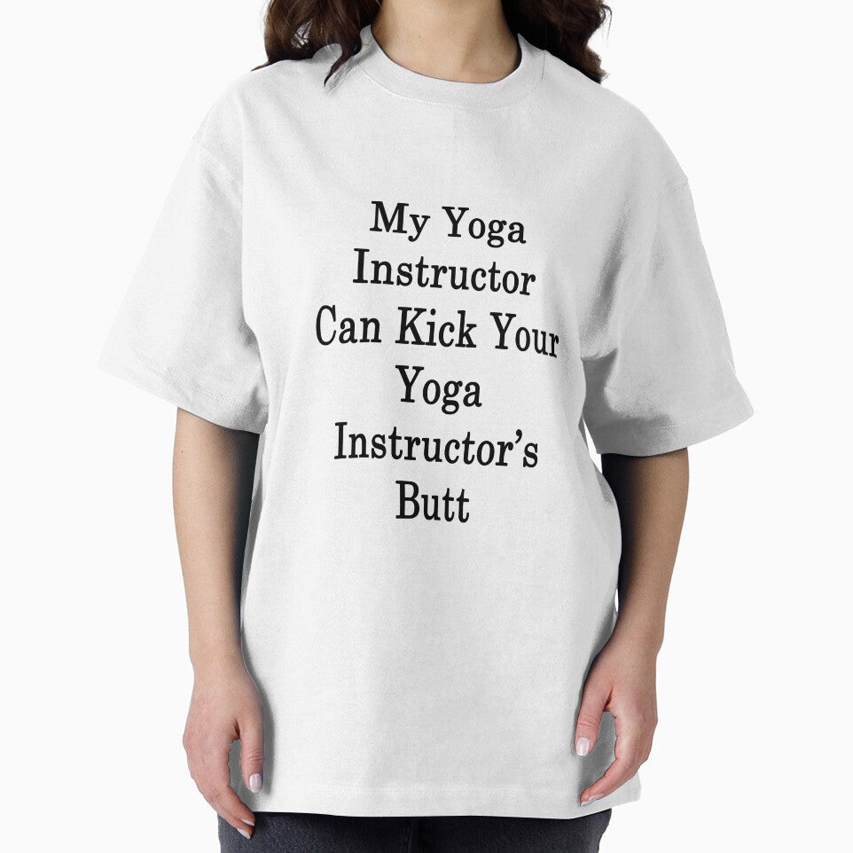 My Yoga Instructor Can Kick Your Yoga Instructor's Butt by supernova23