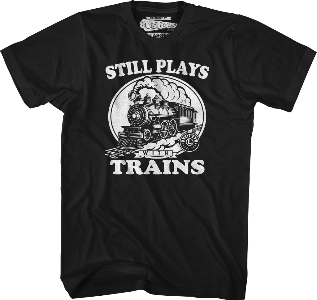 Still Plays With Trains Lionel Trains T-Shirt Hoodie, Sweatshirt | CiraTrend.com (Image 1)
