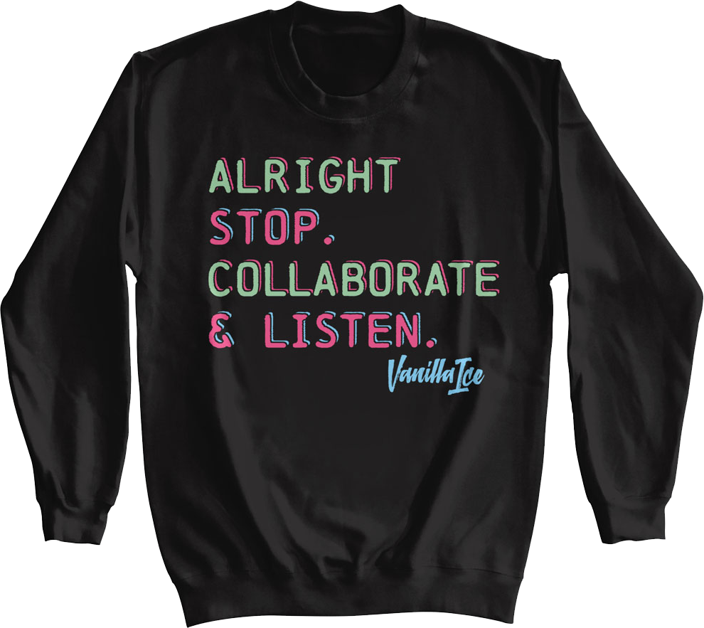 Stop Collaborate & Listen Vanilla Ice Sweatshirt T-Shirts, Hoodie | CiraTrend.com (Image 1)