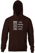 Stop Staring At My Chest Hoodie T-Shirts, Sweatshirt | CiraTrend.com (Image 1)