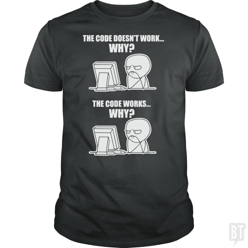 Funny Programmer T-Shirt - Code Works Why Meme Tee
