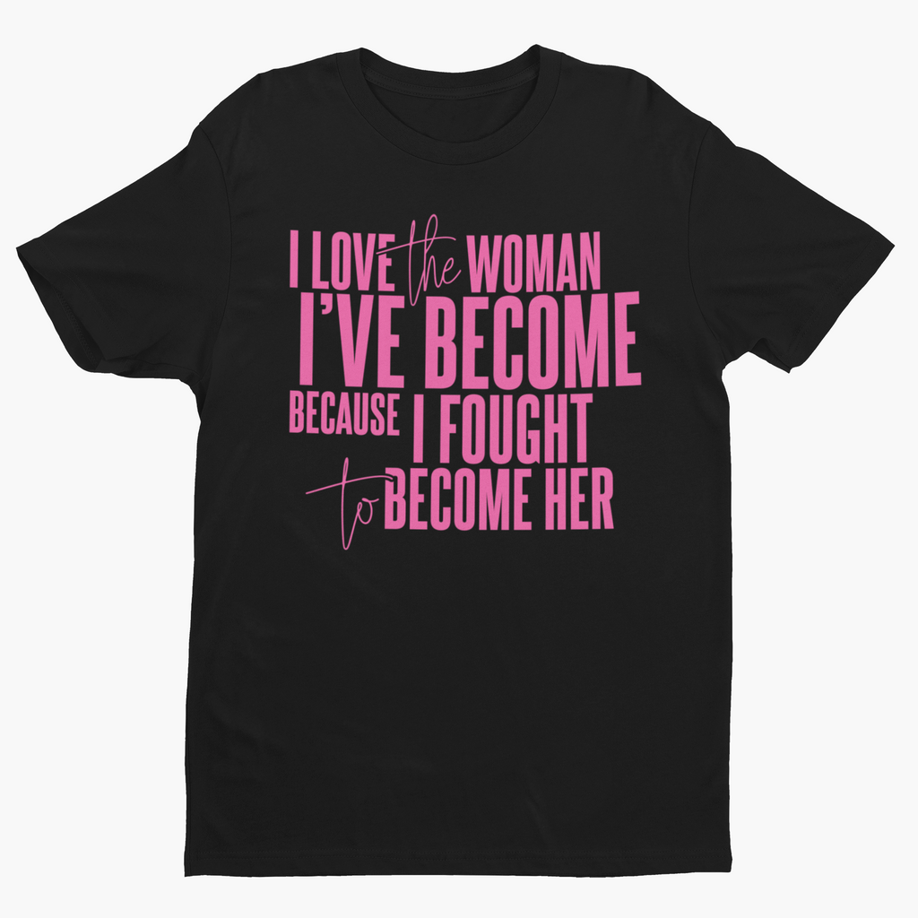 I Love The Woman I've Become Short Sleeve T-Shirt (Pink Text) Hoodie, Sweatshirt | CiraTrend.com (Image 3)