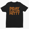 Pray For The Petty Unisex Short Sleeve T-Shirt Hoodie, Sweatshirt | CiraTrend.com (Image 1)