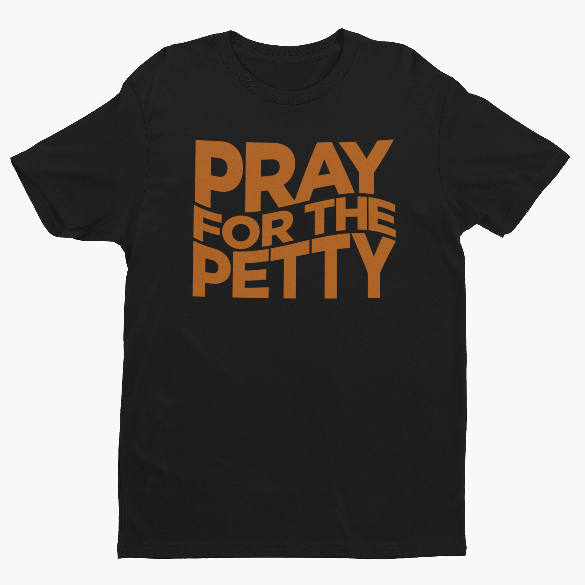 Pray For The Petty Unisex Short Sleeve T-Shirt Hoodie, Sweatshirt | CiraTrend.com (Image 1)
