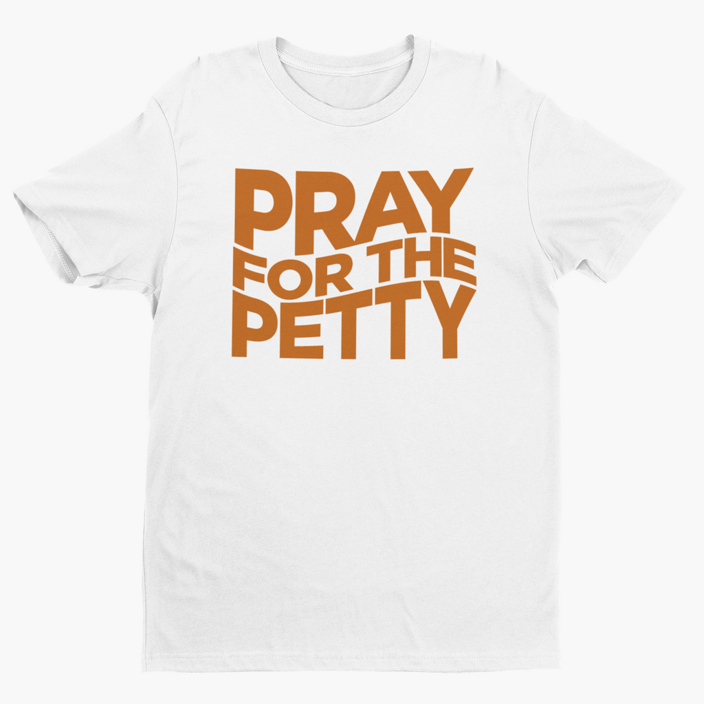 Pray For The Petty Unisex Short Sleeve T-Shirt Hoodie, Sweatshirt | CiraTrend.com (Image 2)