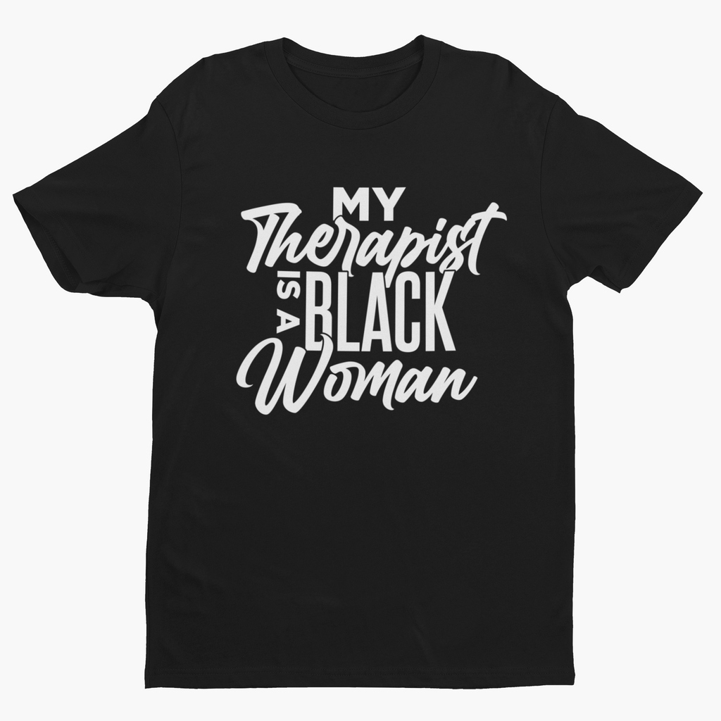 My Therapist Is A Black Woman Short Sleeve T-Shirt Hoodie, Sweatshirt | CiraTrend.com (Image 3)