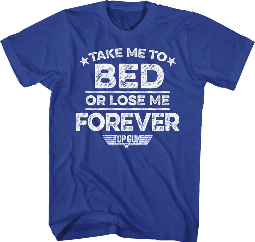 Take Me To Bed Or Lose Me Forever Top Gun T-Shirt Hoodie, Sweatshirt | CiraTrend.com (Image 1)
