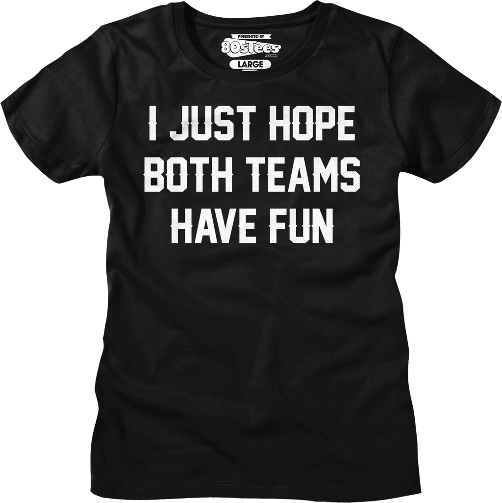 I Just Hope Both Teams Have Fun T-Shirt Hoodie, Sweatshirt | CiraTrend.com (Image 5)