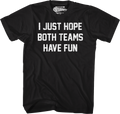 I Just Hope Both Teams Have Fun T-Shirt Hoodie, Sweatshirt | CiraTrend.com (Image 1)
