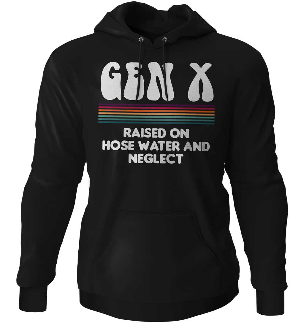 Gen X Raised On Hose Water And Neglect Hoodie T-Shirts, Sweatshirt | CiraTrend.com (Image 1)