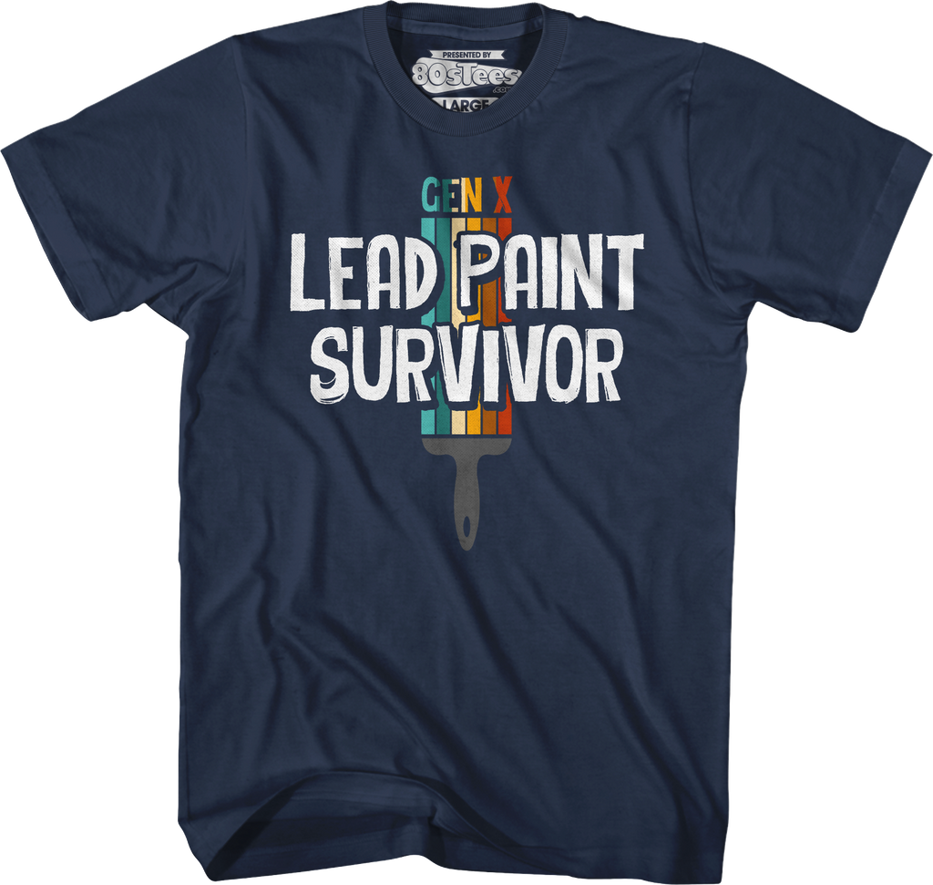 Gen X Lead Paint Survivor T-Shirt Hoodie, Sweatshirt | CiraTrend.com (Image 3)