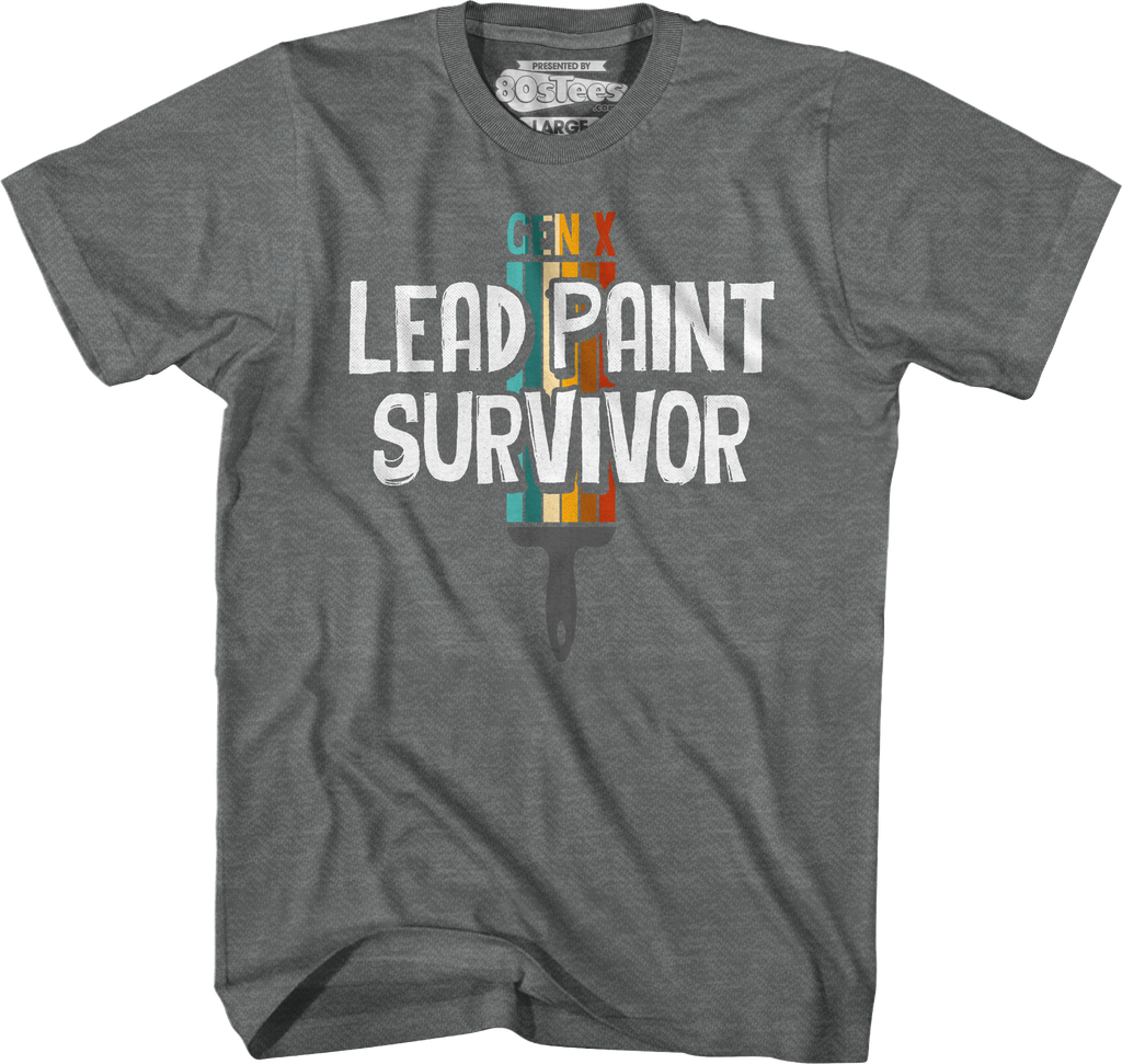 Gen X Lead Paint Survivor T-Shirt Hoodie, Sweatshirt | CiraTrend.com (Image 4)