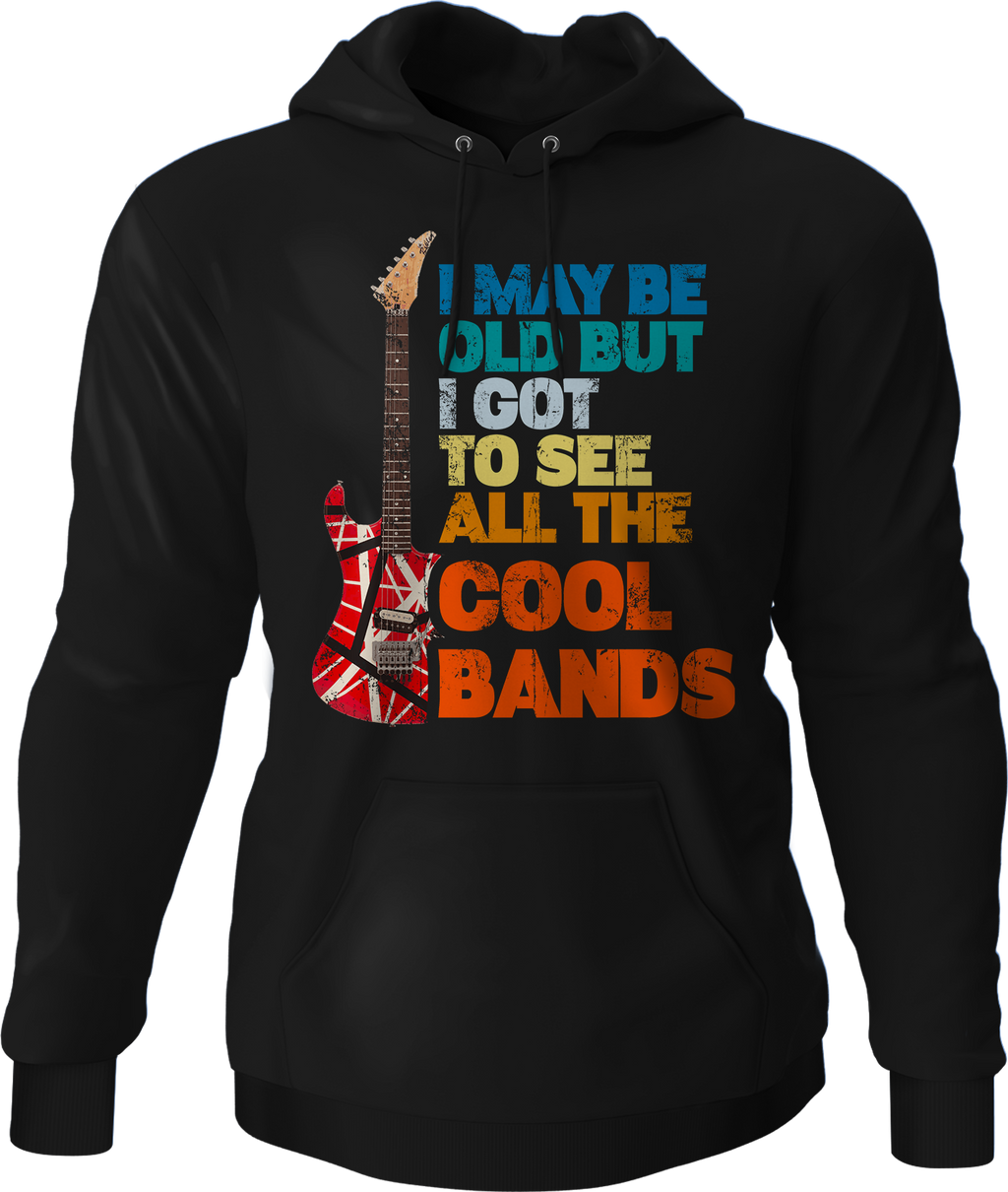 I May Be Old But I Got To See All The Cool Bands Hoodie T-Shirts, Sweatshirt | CiraTrend.com (Image 1)