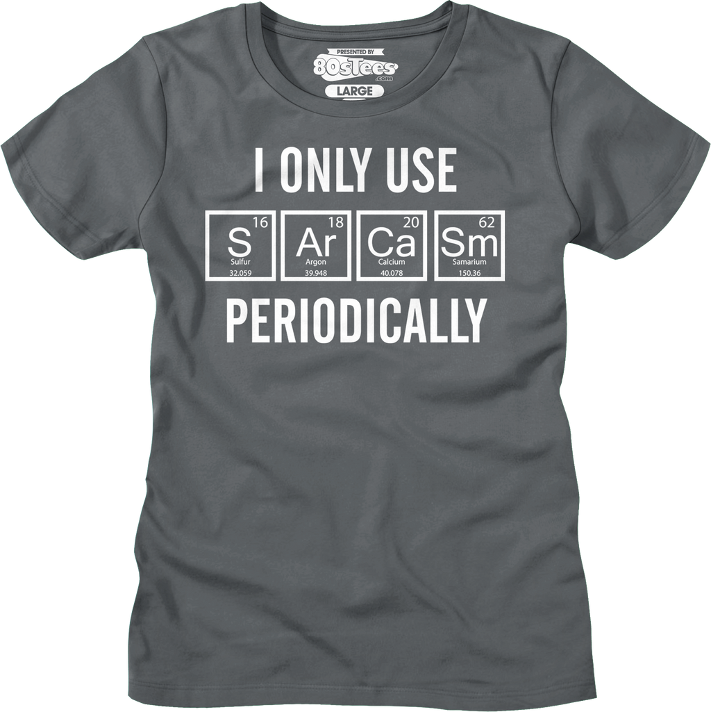 I Only Use Sarcasm Periodically Shirt T-Shirts, Hoodie, Sweatshirt
