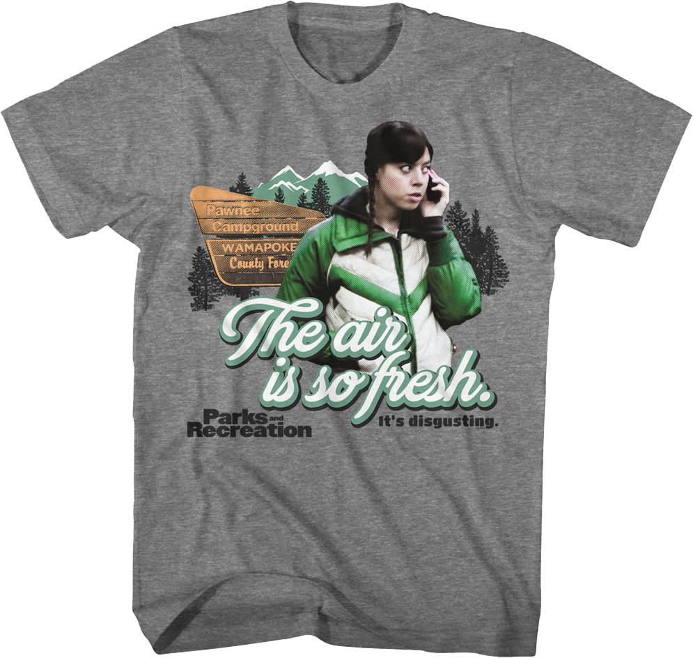 The Air Is So Fresh It's Disgusting Parks And Recreation T-Shirt Hoodie, Sweatshirt | CiraTrend.com (Image 1)