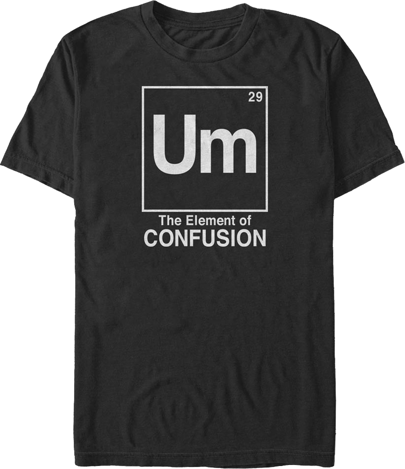 The Element of Confusion T-Shirt Hoodie, Sweatshirt | CiraTrend.com (Image 1)