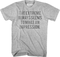 The Extreme Always Seems To Make An Impression Heathers T-Shirt Hoodie, Sweatshirt | CiraTrend.com (Image 1)