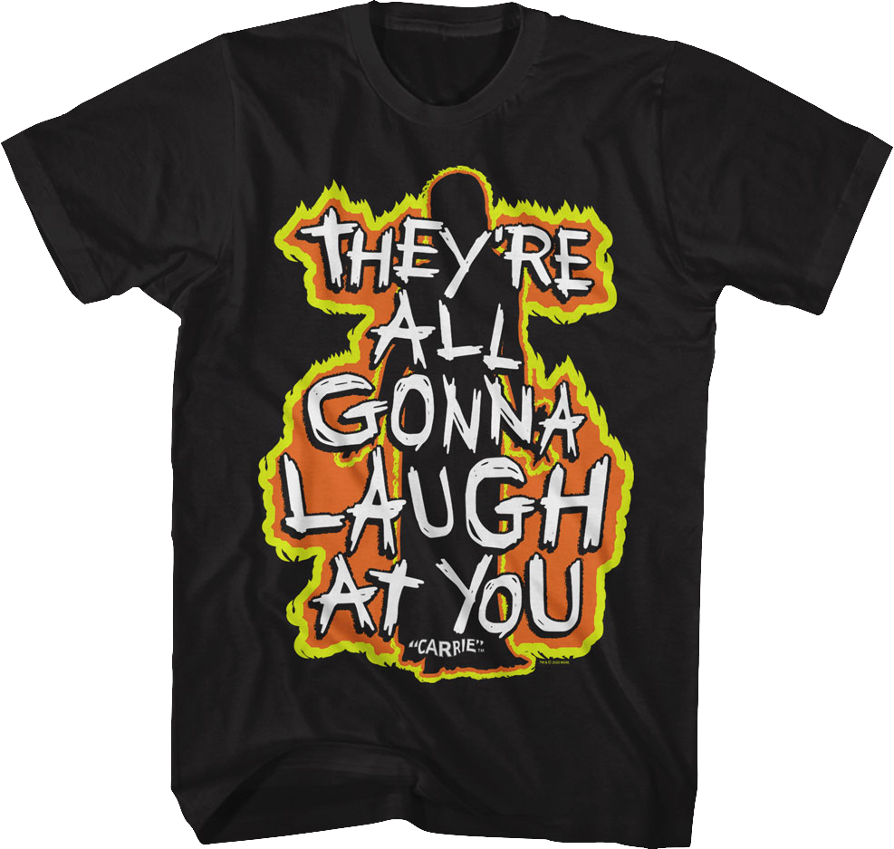They're All Gonna Laugh At You Flames Carrie T-Shirt Hoodie, Sweatshirt | CiraTrend.com (Image 1)