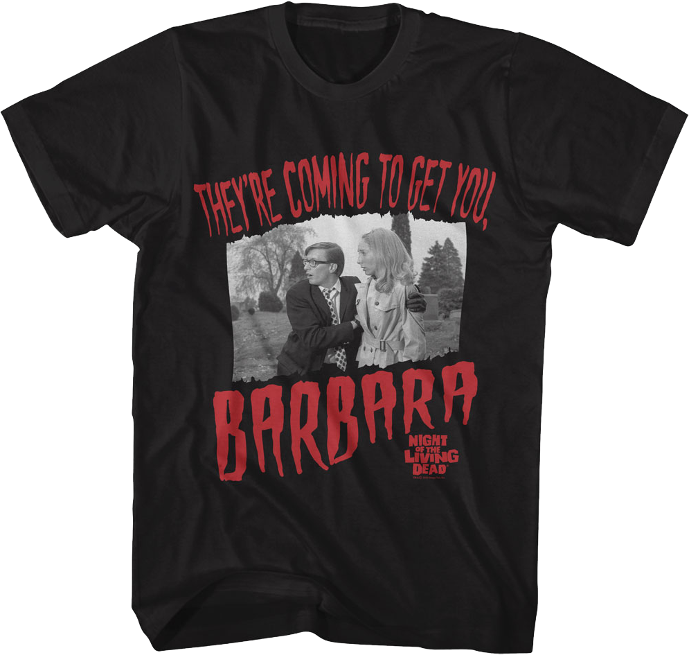 They're Coming To Get You Barbara Night Of The Living Dead T-Shirt Hoodie, Sweatshirt | CiraTrend.com (Image 1)