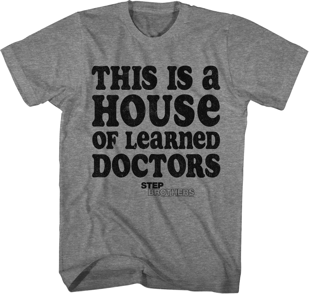 This Is A House Of Learned Doctors Step Brothers T-Shirt Hoodie, Sweatshirt | CiraTrend.com (Image 1)