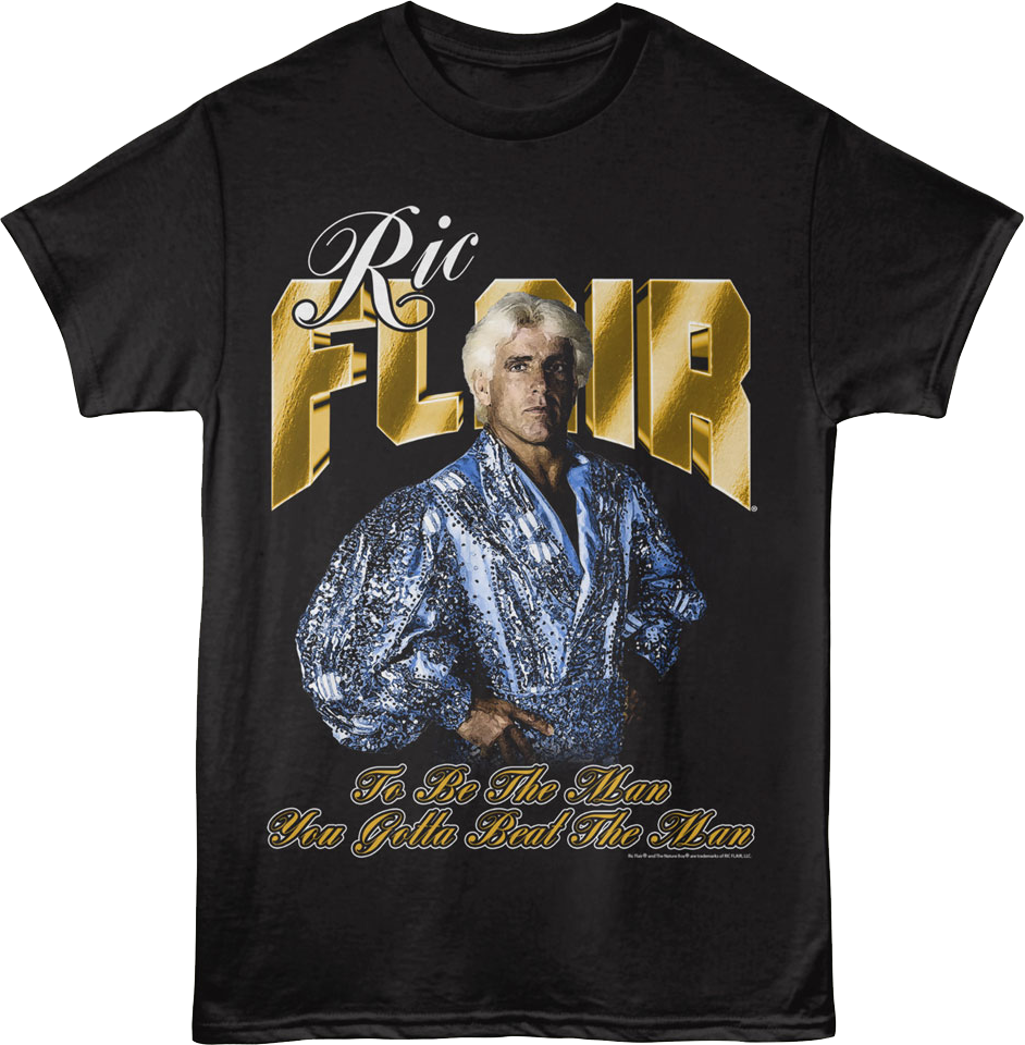 To Be The Man You've Gotta Beat The Man Ric Flair T-Shirt Hoodie, Sweatshirt | CiraTrend.com (Image 1)