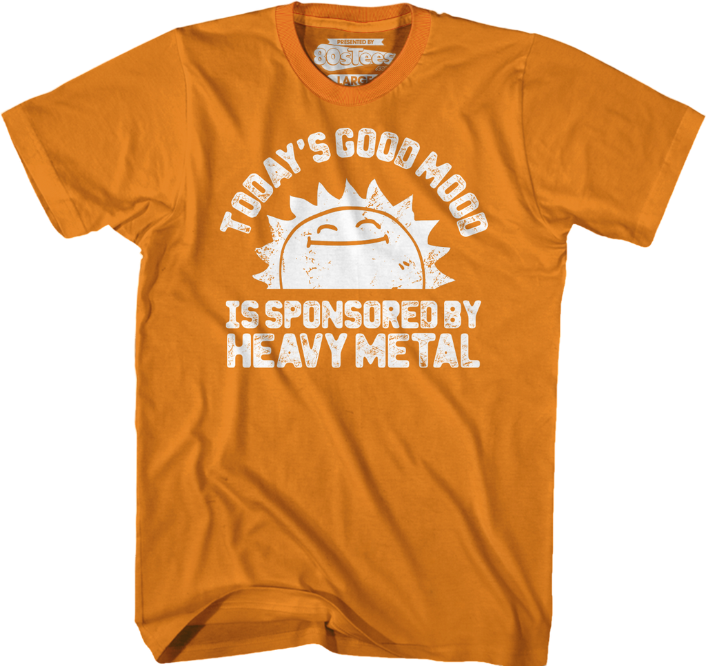 Today's Good Mood Is Sponsored By Heavy Metal T-Shirt Hoodie, Sweatshirt | CiraTrend.com (Image 3)