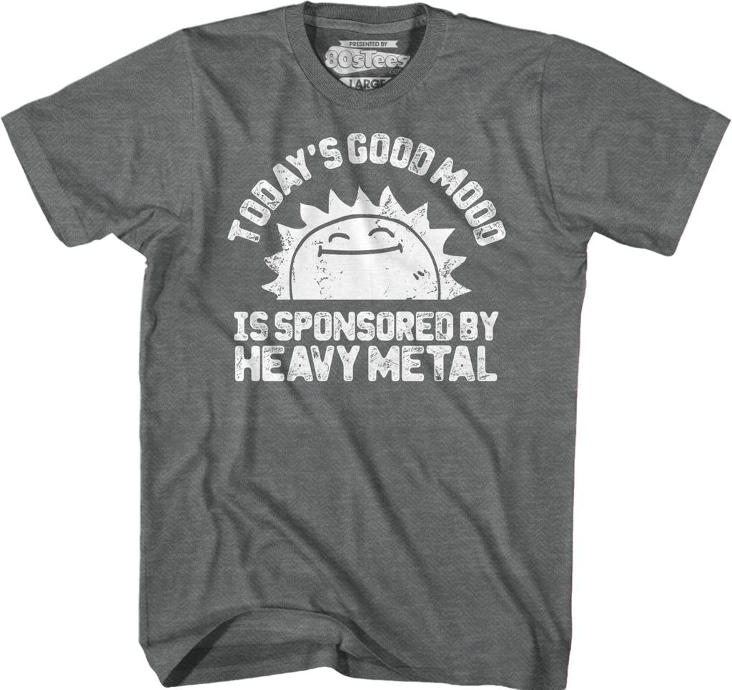 Today's Good Mood Is Sponsored By Heavy Metal T-Shirt Hoodie, Sweatshirt | CiraTrend.com (Image 4)
