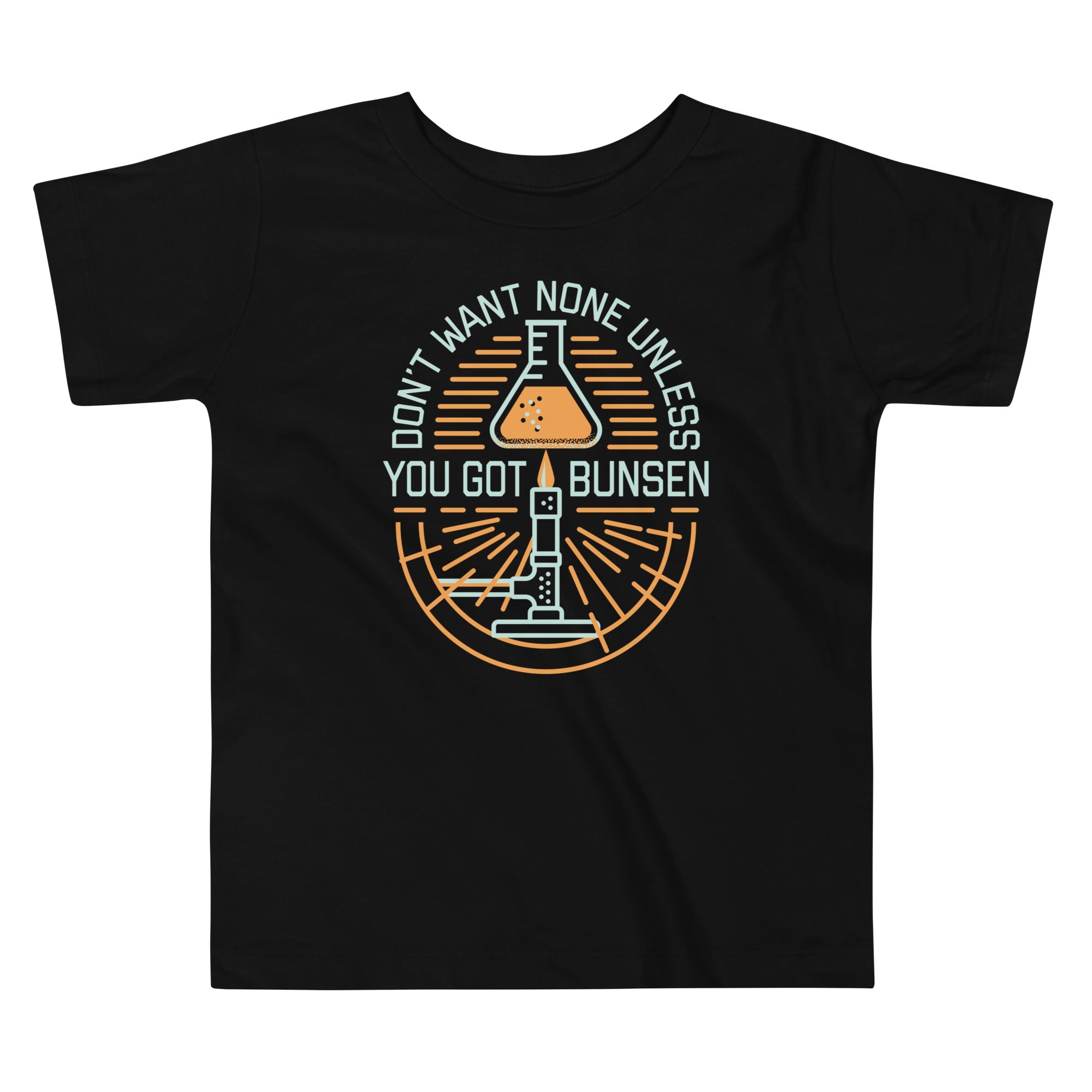 Don't Want None Unless You Got Bunsen Kid's Toddler Tee