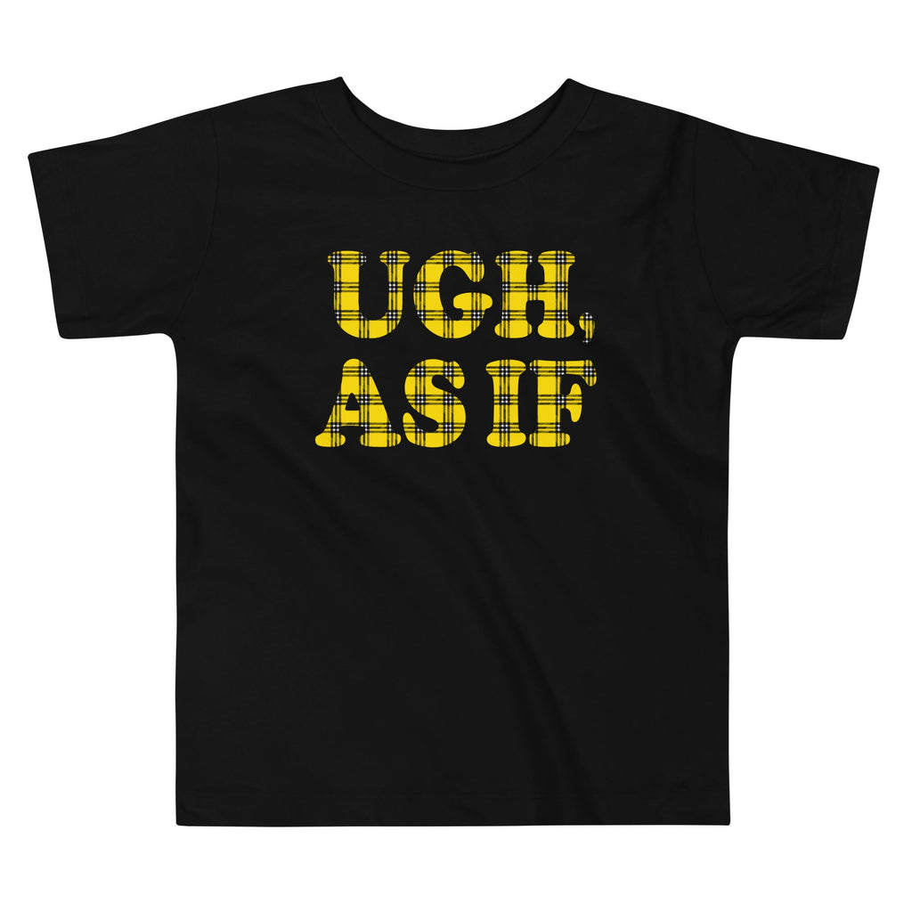 Ugh, As If Kid's Toddler Tee