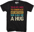 Told My Wife To Embrace Her Mistakes She Gave Me A Hug T-Shirt Hoodie, Sweatshirt | CiraTrend.com (Image 1)