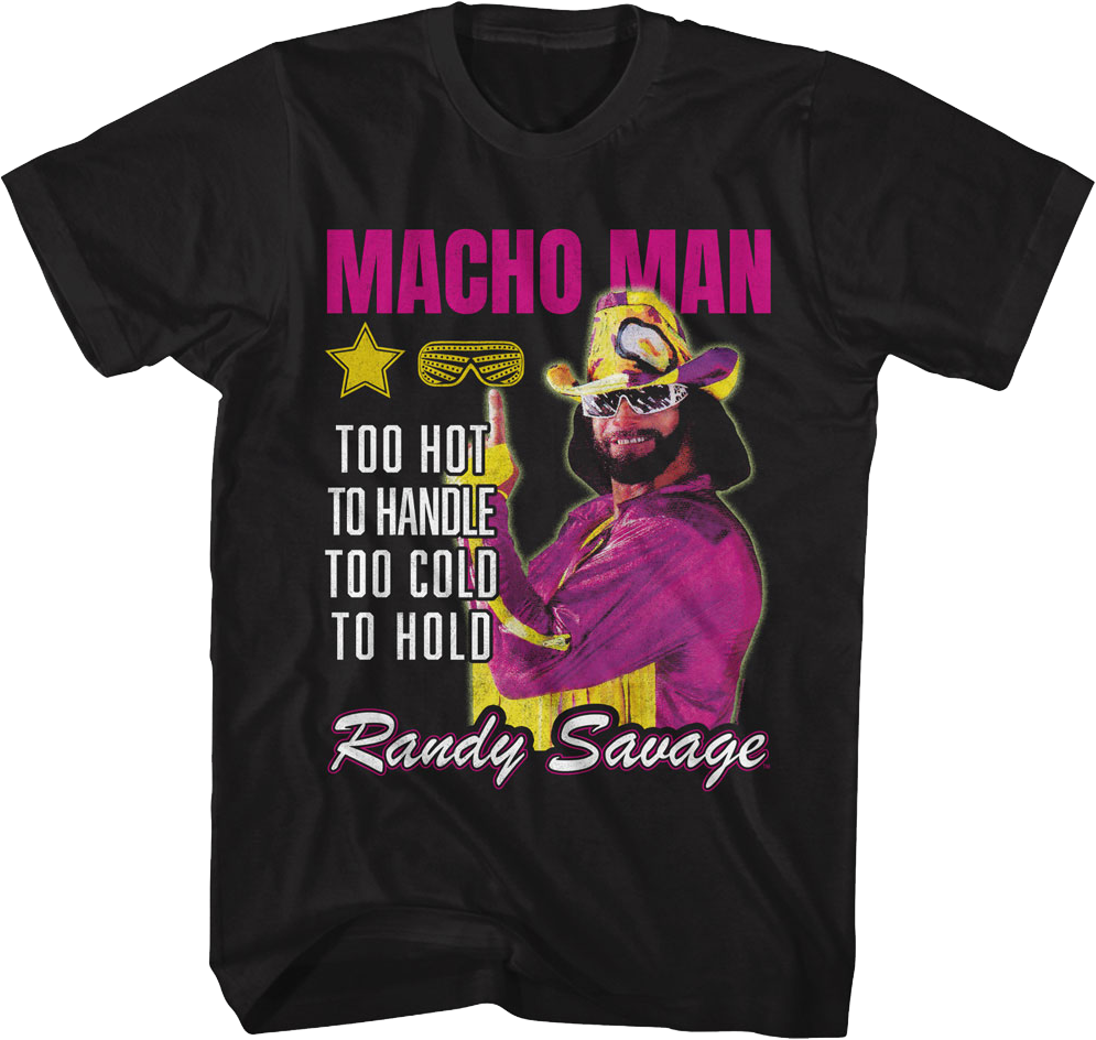 Too Hot To Handle Too Cold To Hold Macho Man Randy Savage T-Shirt Hoodie, Sweatshirt | CiraTrend.com (Image 1)
