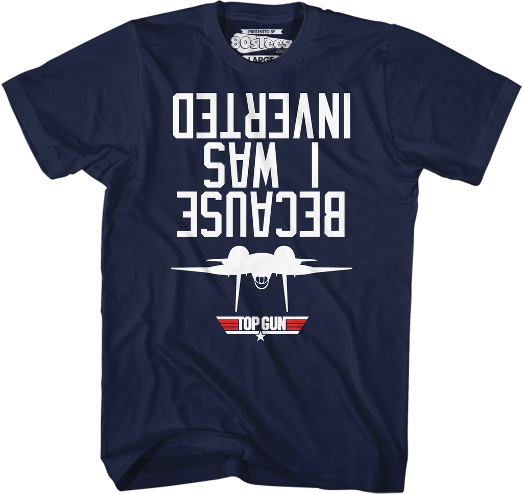 Top Gun Because I Was Inverted T-Shirt Hoodie, Sweatshirt | CiraTrend.com (Image 1)