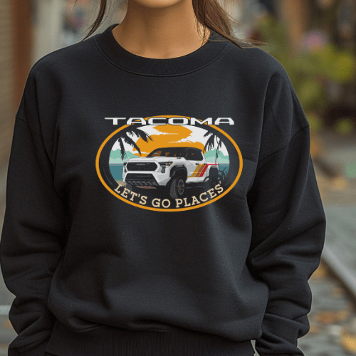 Toyota Tacoma Pick-up Truck 4 x 4 Let's Go Places Sweatshirt T-Shirts, Hoodie | CiraTrend.com (Image 2)