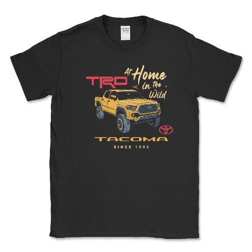 Toyota Tacoma Pick-Up Truck At Home in the Wild Off Road Tee Hoodie, Sweatshirt | CiraTrend.com (Image 1)