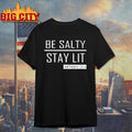 trump girl be salty stay lit shirt