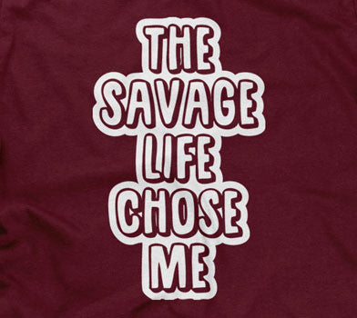 The Savage Life Chose Me T-Shirt Hoodie, Sweatshirt | CiraTrend.com (Image 2)