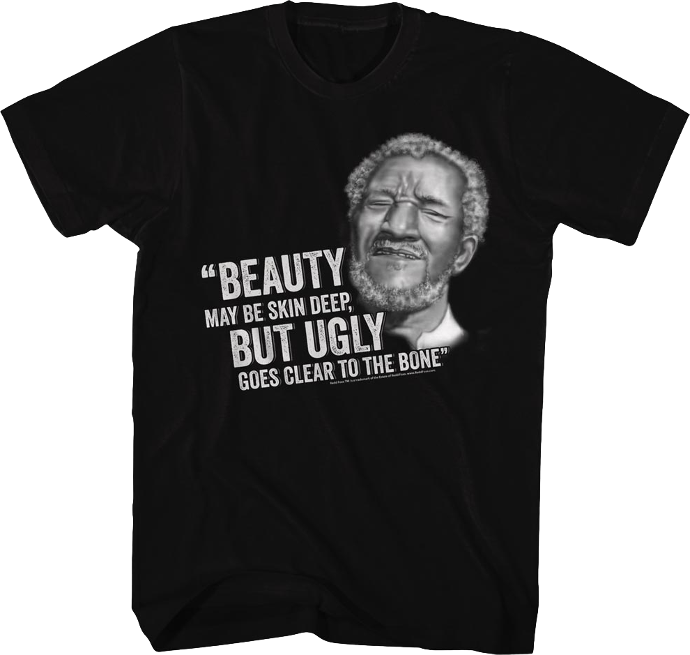 Ugly Goes Clear To The Bone Sanford and Son T-Shirt Hoodie, Sweatshirt | CiraTrend.com (Image 1)